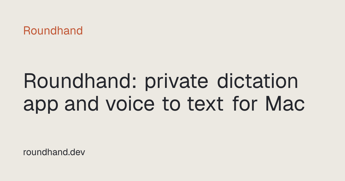 Roundhand - Mac dictation where speech is recognised on your Mac, and it formats for each app